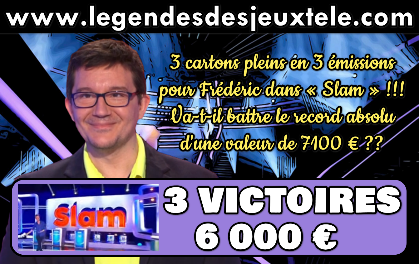Inédit : Frédéric marque 6000 € en 3 victoires dans « Slam » !!! Le record en ligne de mire ??